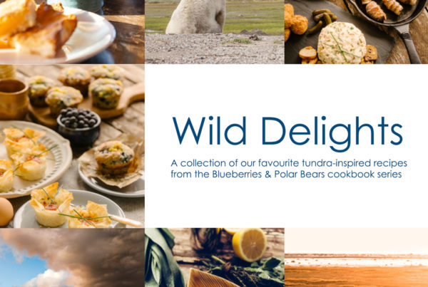 Wild Delights Cookbook. Churchill Wild. Blueberries & Polar Bears cookbooks.