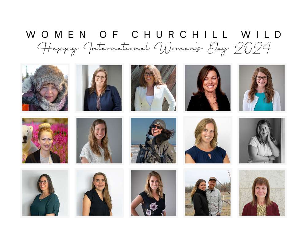 The Women of Churchill Wild. International Women's Day 2024.