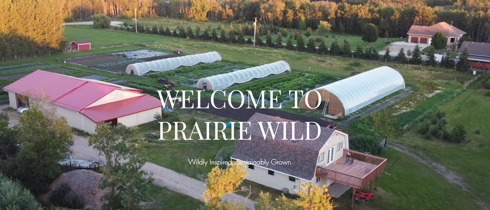 Prairie Wild. Wildly Inspired. Sustainably Grown.